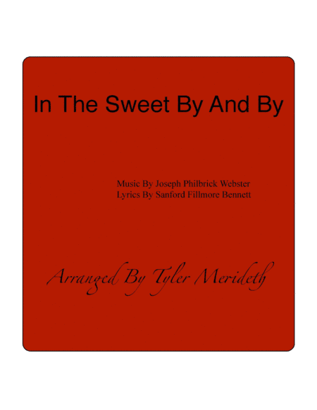 In The Sweet By And By (arr. Tyler Merideth)
