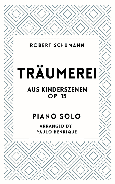 Träumerei Aus Kinderszenen Opus 15 (arr. Paulo Henrique)