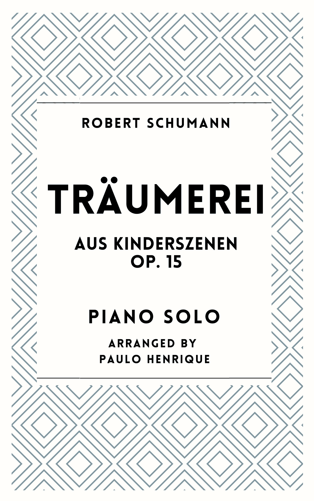 Träumerei Aus Kinderszenen Opus 15 (arr. Paulo Henrique)