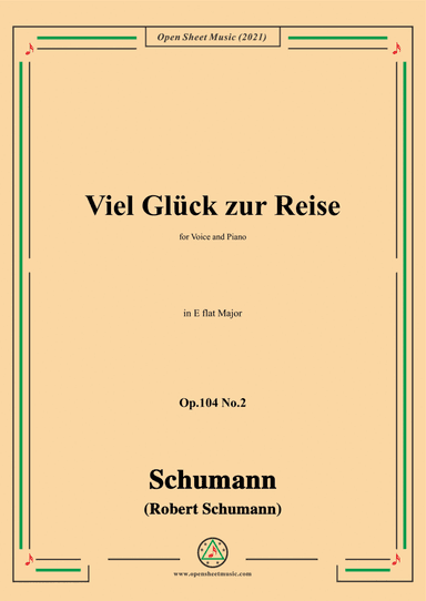 Schumann-Viel Gluck zur Reise,Op.104 No.2,in E flat Major,for Voice and Piano (arr. Open Cloud)