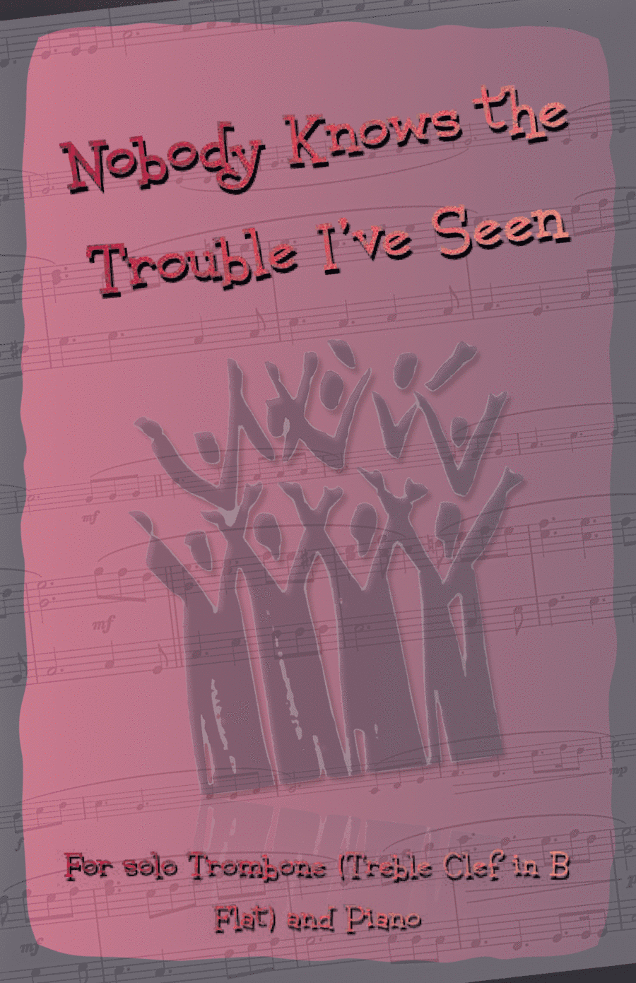 Nobody Knows the Trouble I've Seen, Gospel Song for Trombone (Treble Clef in B Flat) and Piano (arr. David McKeown)