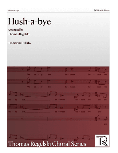 Hush-a-bye, arranged by Thomas Regelski - SATB with Piano