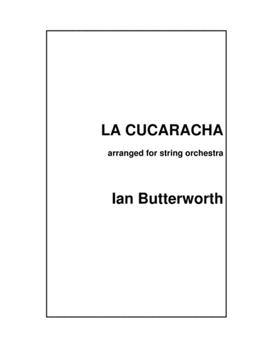 IAN BUTTERWORTH La Cucaracha (Spanish) for string orchestra