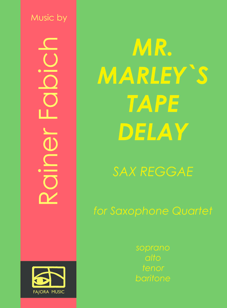 MR MARLEY`s TAPE DELAY - Reggae for Saxophone Quartet
