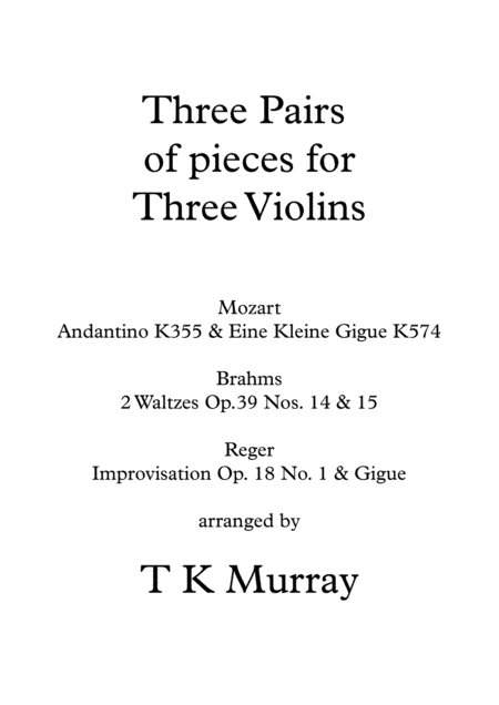 3 Pairs of Pieces for 3 Violins Violin Trio Violin Group - Mozart, Brahms, Reger (arr. Tim TK Murray)