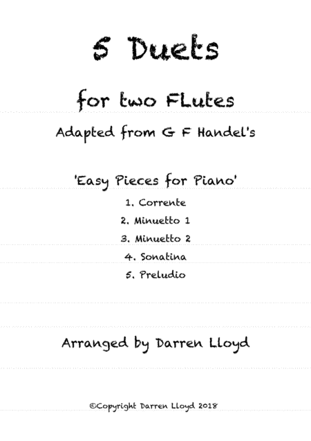 5 Duets for 2 Flutes. Adapted from G F Handel's 'Easy Pieces for Piano' (arr. Darren Lloyd)