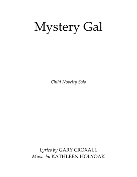 Mystery Gal - Child Novelty Solo K -5,  Music by Kathleen Holyoak