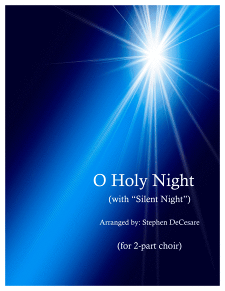 O Holy Night (with "Silent Night" - for 2-part choir) (arr. Stephen DeCesare)