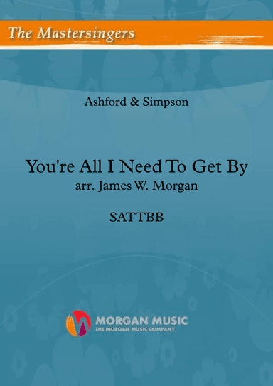You're All I Need To Get By (arr. James W. Morgan)