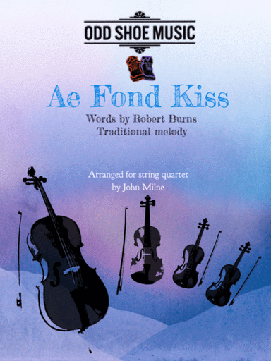 Ae Fond Kiss for string quartet (arr. John Milne)