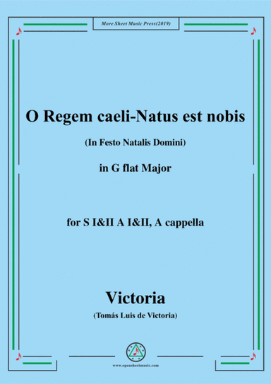 Victoria-O Regem caeli-Natus est nobis,in G flat Major,for SI&II AI&II,A cappella (arr. MSM)