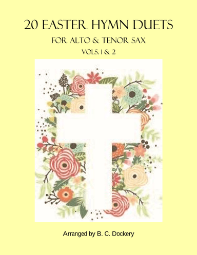 20 Easter Hymn Duets for Alto & Tenor Sax: Vols. 1-2 (arr. B. C. Dockery)