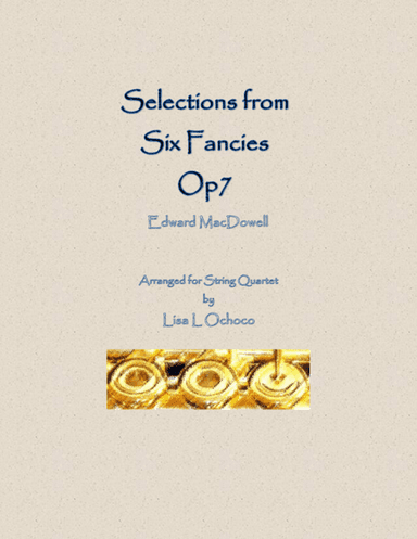 Selections from Six Fancies for String Quartet (arr. Lisa L Ochoco)
