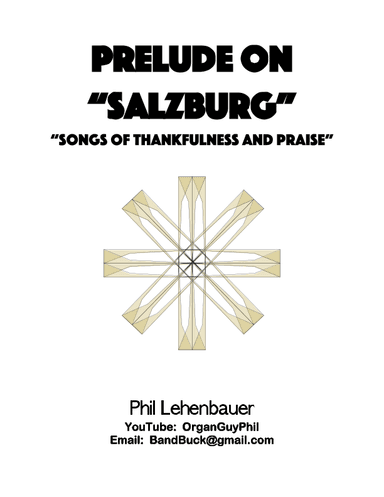 Prelude on "Salzburg" (Songs of Thankfulness and Praise) organ work by Phil Lehenbauer (arr. Phil Lehenbauer)
