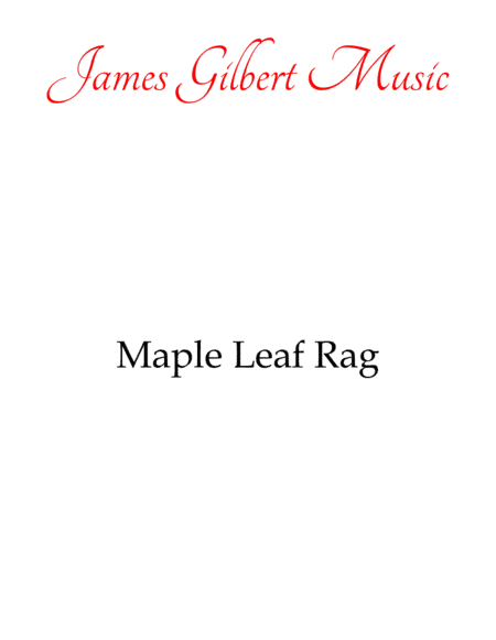 Maple Leaf Rag (arr. James Gilbert Music)