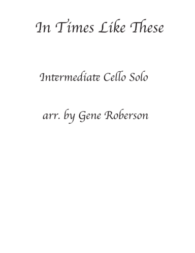 In Times Like These Cello Solo Intermediate (arr. Gene Roberson)
