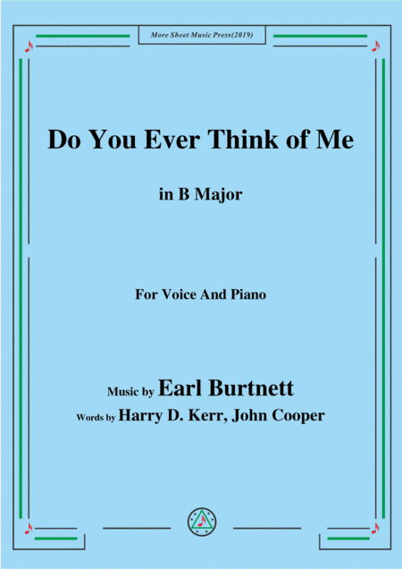Earl Burtnett-Do You Ever Think of Me,in B Major,for Voice&Piano (arr. MSM)