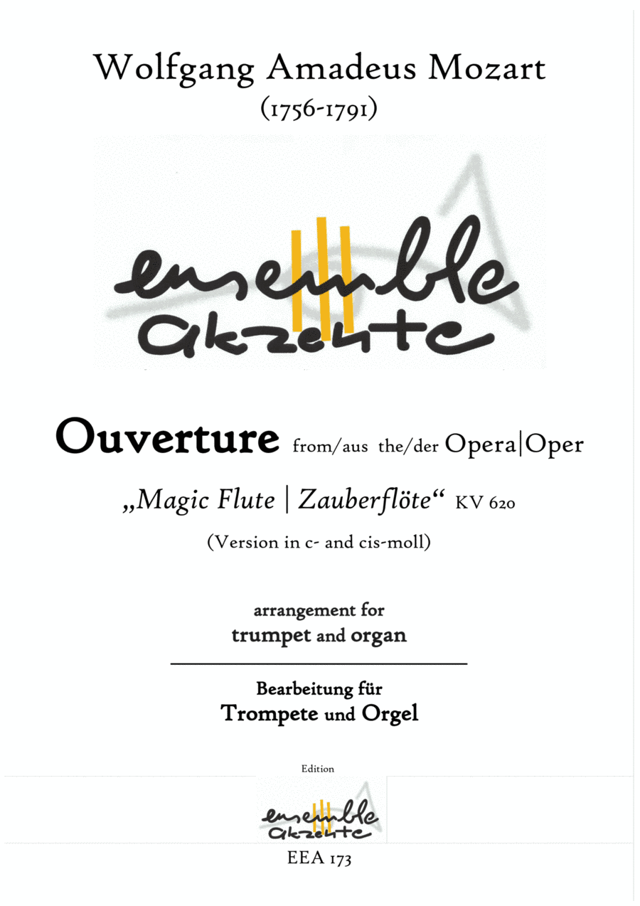 Ouvertüre from „Magic Flute" KV 620 - Version in c- & cis-moll - arrangement for trumpet and organ (arr. Matthias Eckart - Edition Ensemble Akzente)