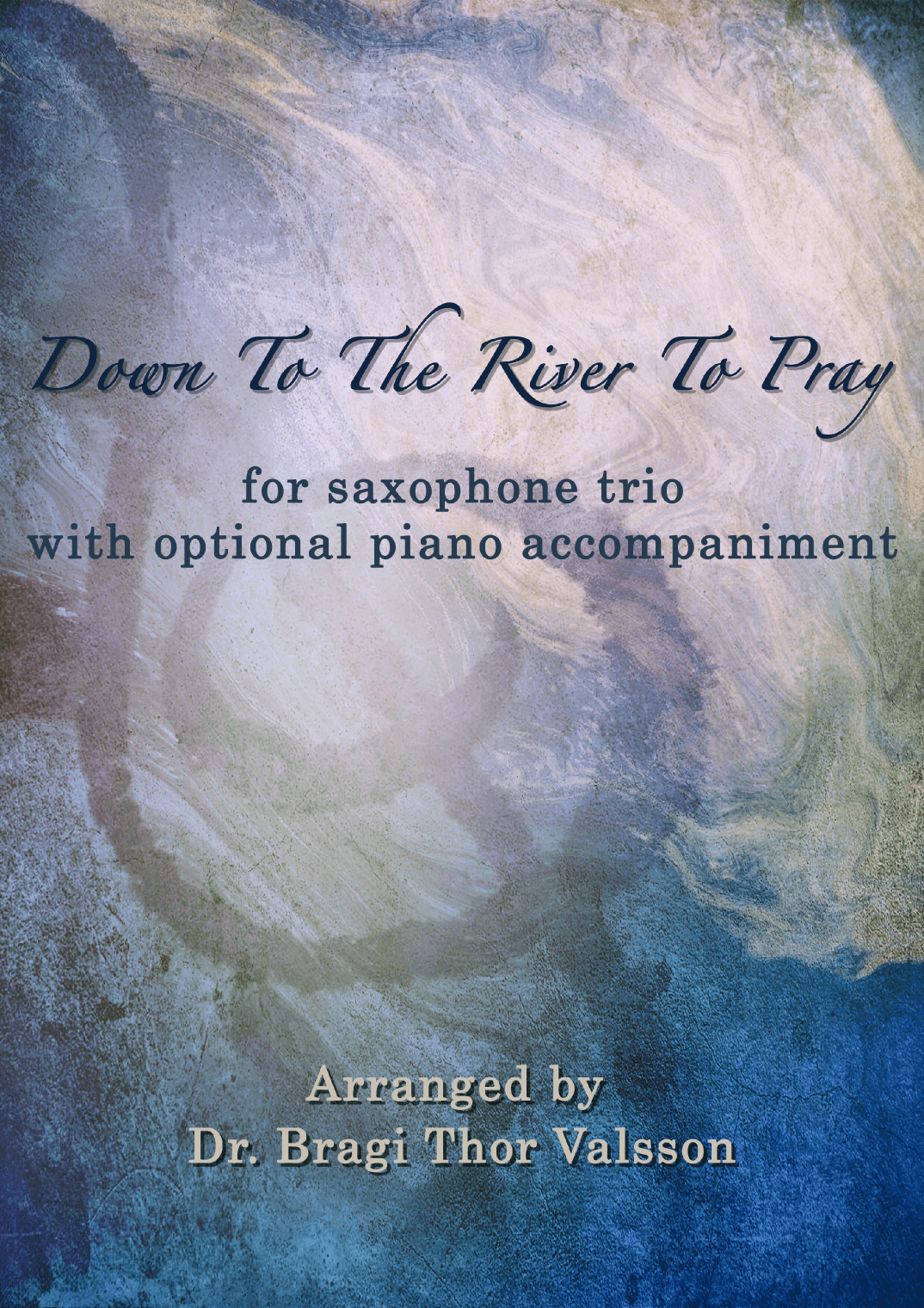 Down To The River To Pray - Saxophone Trio with optional Piano accompaniment - score and parts (arr. Bragi Thor Valsson)