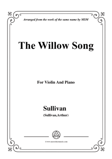Sullivan-The Willow Song, for Violin and Piano (arr. MSM)