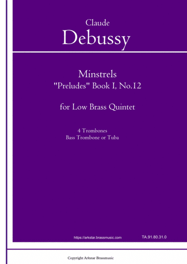 Debussy: "Minstrels" from Preludes Book I No.12 for Low Brass Quintet (4 Trombones, Bass trombones o (arr. Artkstar BrassMusic)