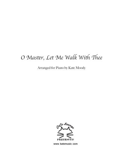 O Master, Let Me Walk With Thee (arr. Kate Moody, ASCAP)
