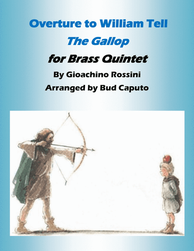 Overture  from William Tell-the Gallop-  for Brass Quintet (arr. Bud Caputo)