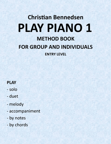 Play Piano 1 - Method Book for Group and Individuals (arr. Christian Bennedsen)
