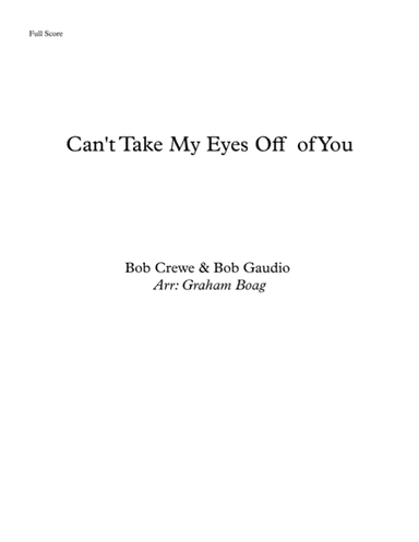 Can't Take My Eyes Off Of You (arr. Graham Boag)