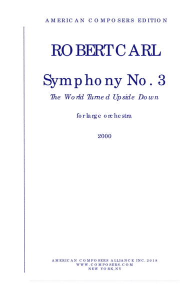 [Carl] Symphony No. 3, "The World Turned Upside Down"