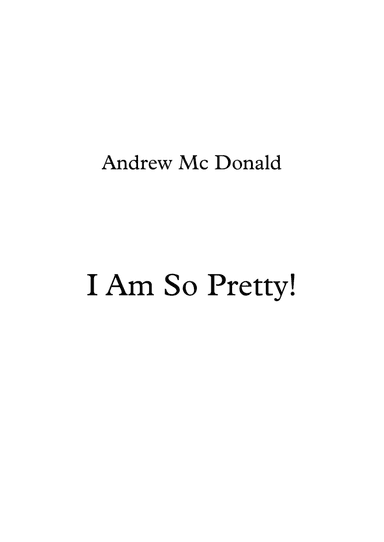 I Am So Pretty!