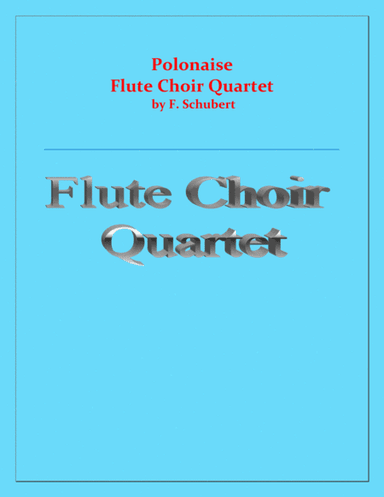 Polonaise - F. Schubert - Flute Choir Quartet - Chamber music - Intermediate (arr. Raymond Fenech)