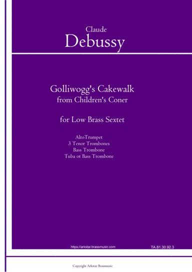 Golliwogg's Cakewalk from Children's Corner for Low Brass Sextet (6 Trombones or 5 trombones and Tub (arr. Arkstar Brassmusic)
