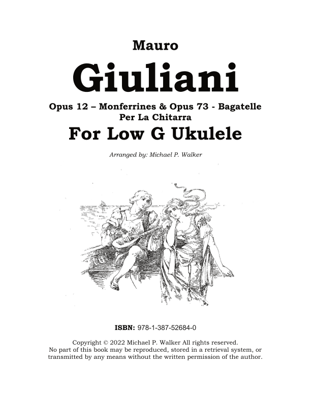 Mauro Giuliani: Opus 12 – Monferrines & Opus 73 - Bagatelle Per La Chitarra For Low G Ukulele (arr. Michael P Walker)