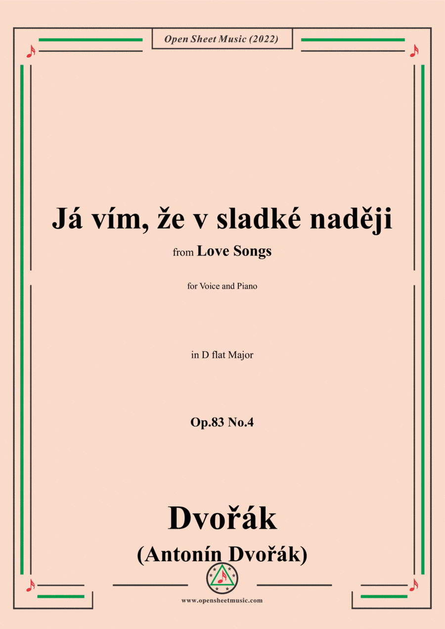 Dvorák-Já vím,že v sladké nadeji,in D flat Major,Op.83 No.4,from Love Songs,for Voice and Piano (arr. Open Cloud)