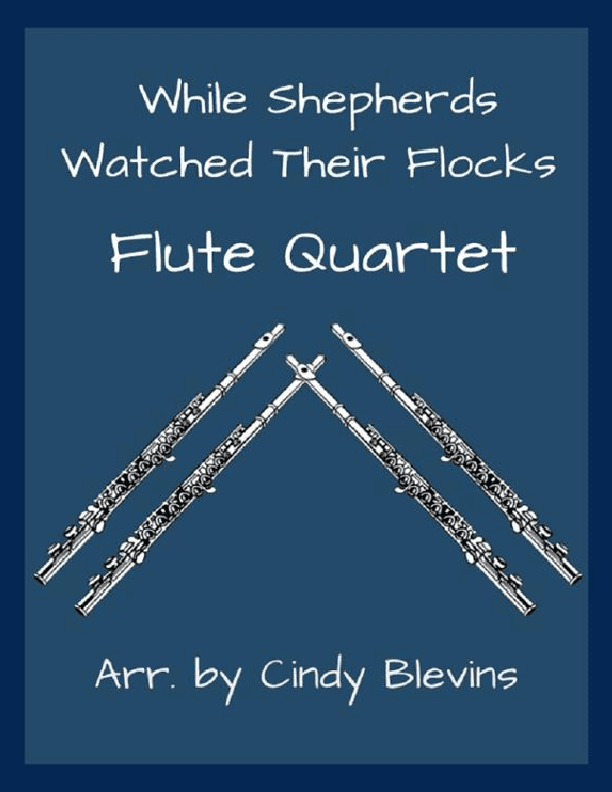 While Shepherds Watched Their Flocks, for Flute Quartet (arr. Cindy Blevins)