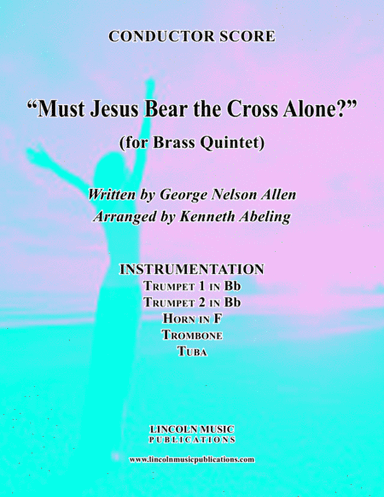 Must Jesus Bear the Cross Alone? (for Brass Quintet) (arr. Kenneth Abeling)