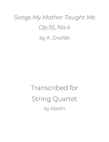 Dvorák: Songs My Mother Taught Me, Op.55 - String Quartet (arr. Abolin)