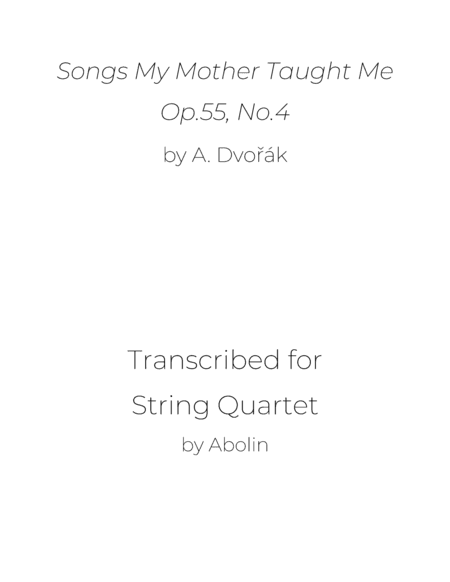Dvorák: Songs My Mother Taught Me, Op.55 - String Quartet (arr. Abolin)
