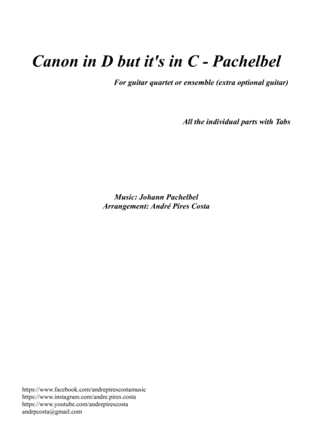 Canon in D but it's in C for guitar quartet or ensemble with Tablature - Pachelbel (arr. Andre Pires Costa, André Pires Costa)