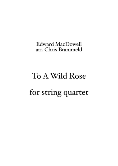 To A Wild Rose (string quartet) (arr. Christopher Brammeld)
