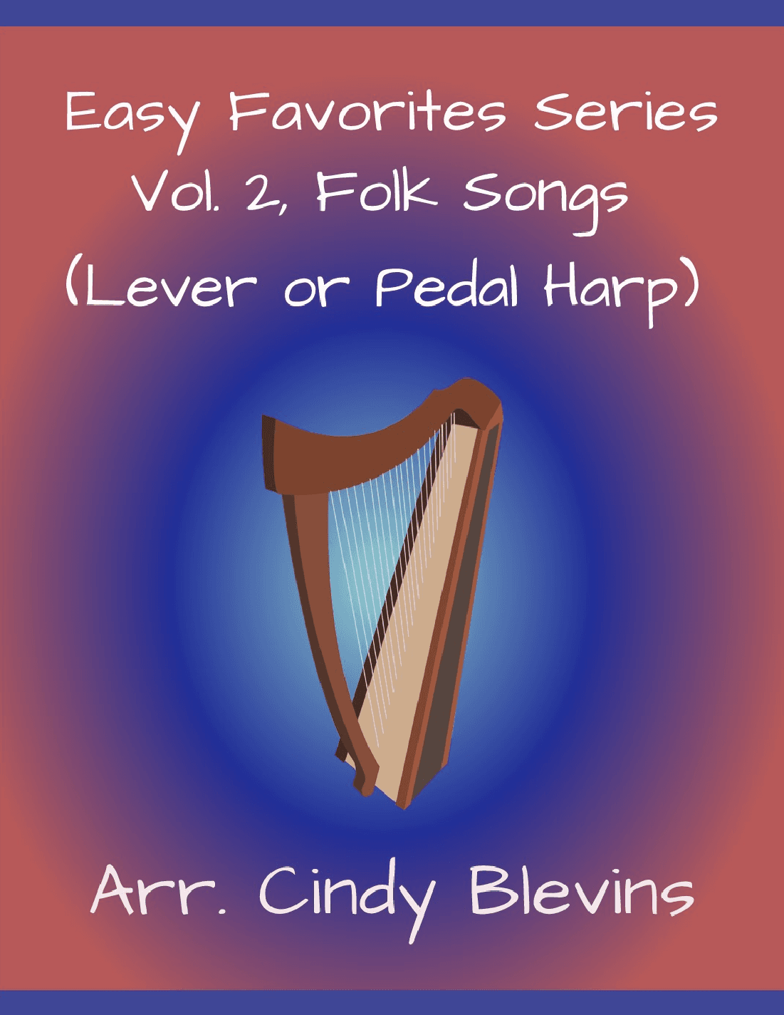 Easy Favorites, Vol. 2, Folk Songs, harp solos (arr. Cindy Blevins)