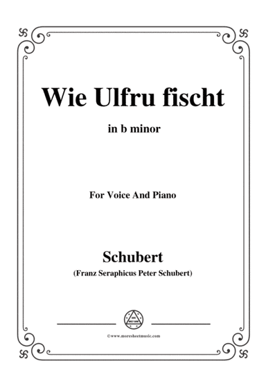 Schubert-Wie Ulfru fischt,in b minor,Op.21,No.3,for Voice and Piano (arr. MSM)