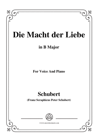 Schubert-Die Macht der Liebe,in B Major,for Voice&Piano (arr. MSM)