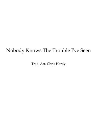 Nobody Knows The Trouble I've Seen (arr. Chris Hardy)