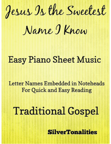 Jesus Is the Sweetest Name I Know Easy Piano Sheet Music (arr. SilverTonalities)