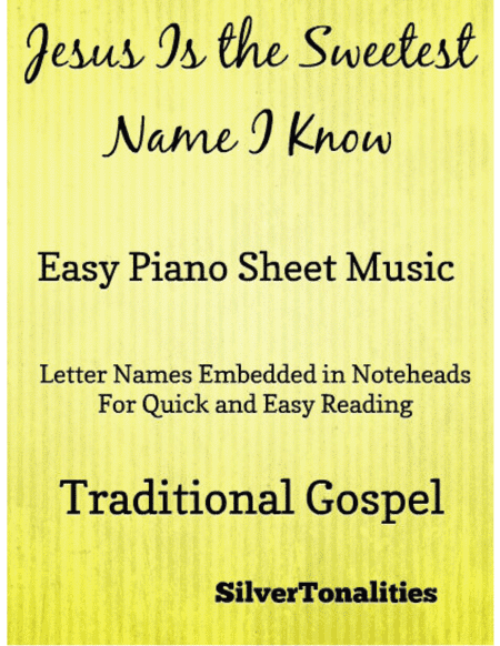 Jesus Is the Sweetest Name I Know Easy Piano Sheet Music (arr. SilverTonalities)
