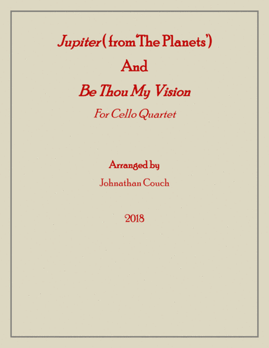 Jupiter ( from‘The Planets’) And Be Thou My Vision [for Cello Quartet] (arr. Johnathan Couch)
