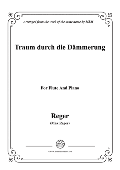 Reger-Traum durch die Dämmerung,for Flute and Piano (arr. MSM)