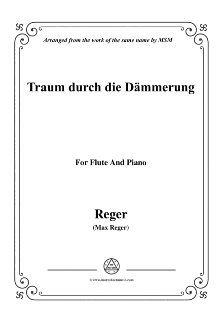 Reger-Traum durch die Dämmerung,for Flute and Piano (arr. MSM)
